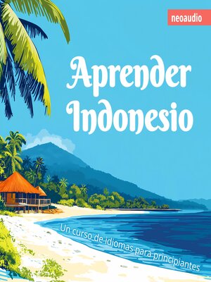 cover image of Cursos de Idiomas para Principiantes, Aprender indonesio (Íntegro)